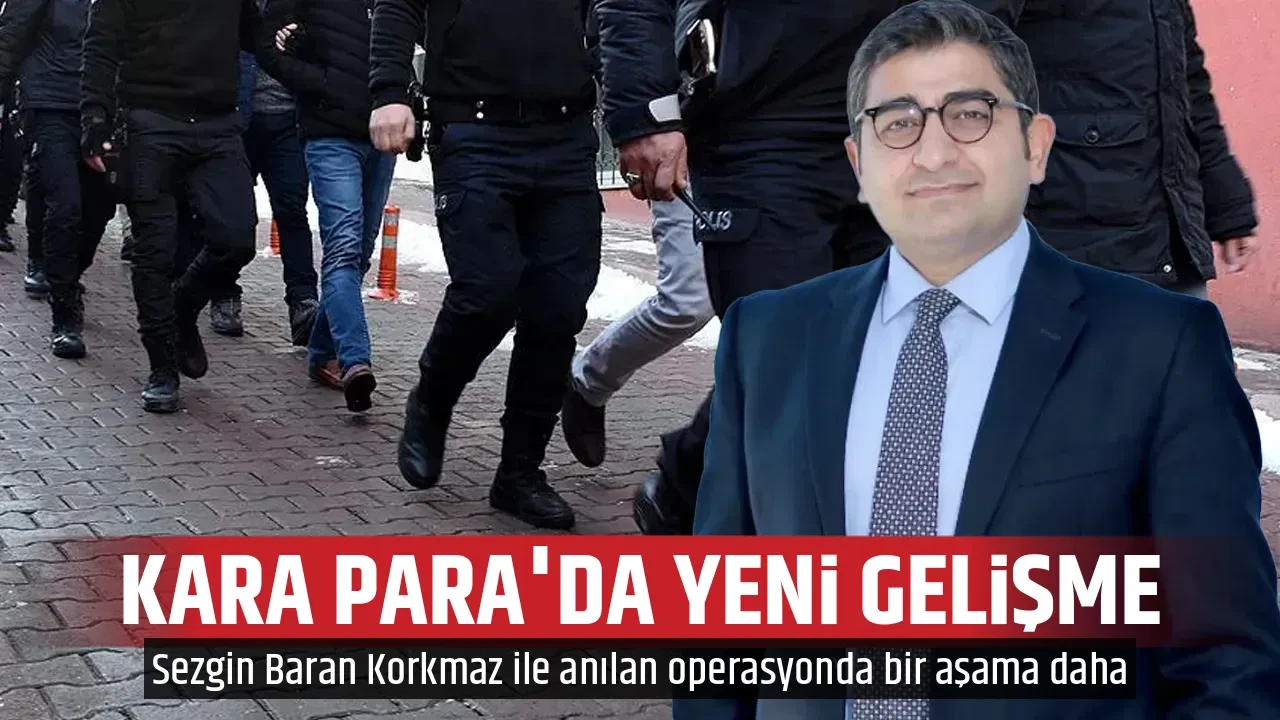 KARA PARA'DA YENİ GELİŞME