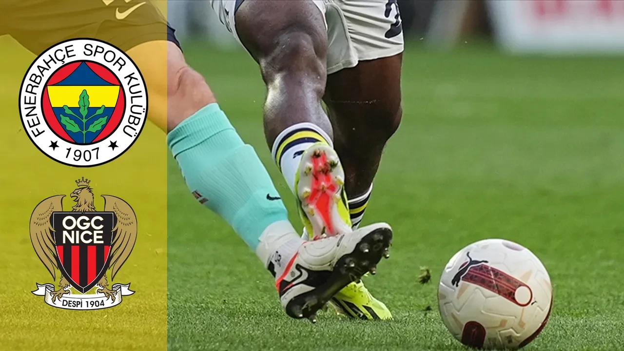 Fenerbahçe Nice CANLI nereden izlenir? ŞİFRESİZ maç başlıyor