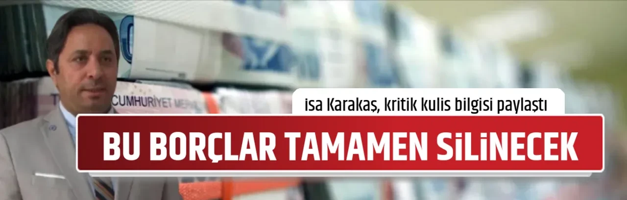 BU BORÇLAR TAMAMEN SİLİNECEK