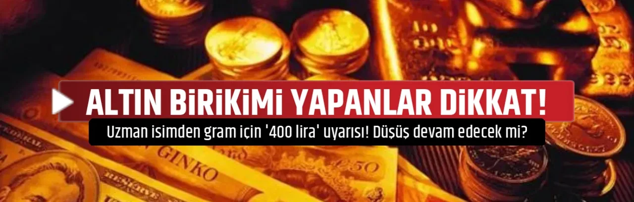 ALTIN BİRİKİMİ YAPANLAR DİKKAT!