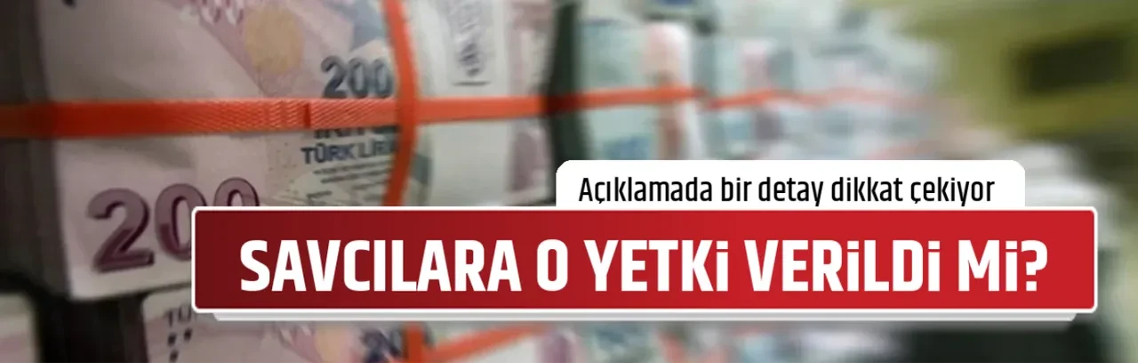 SAVCILARA O YETKİ VERİLDİ Mİ?