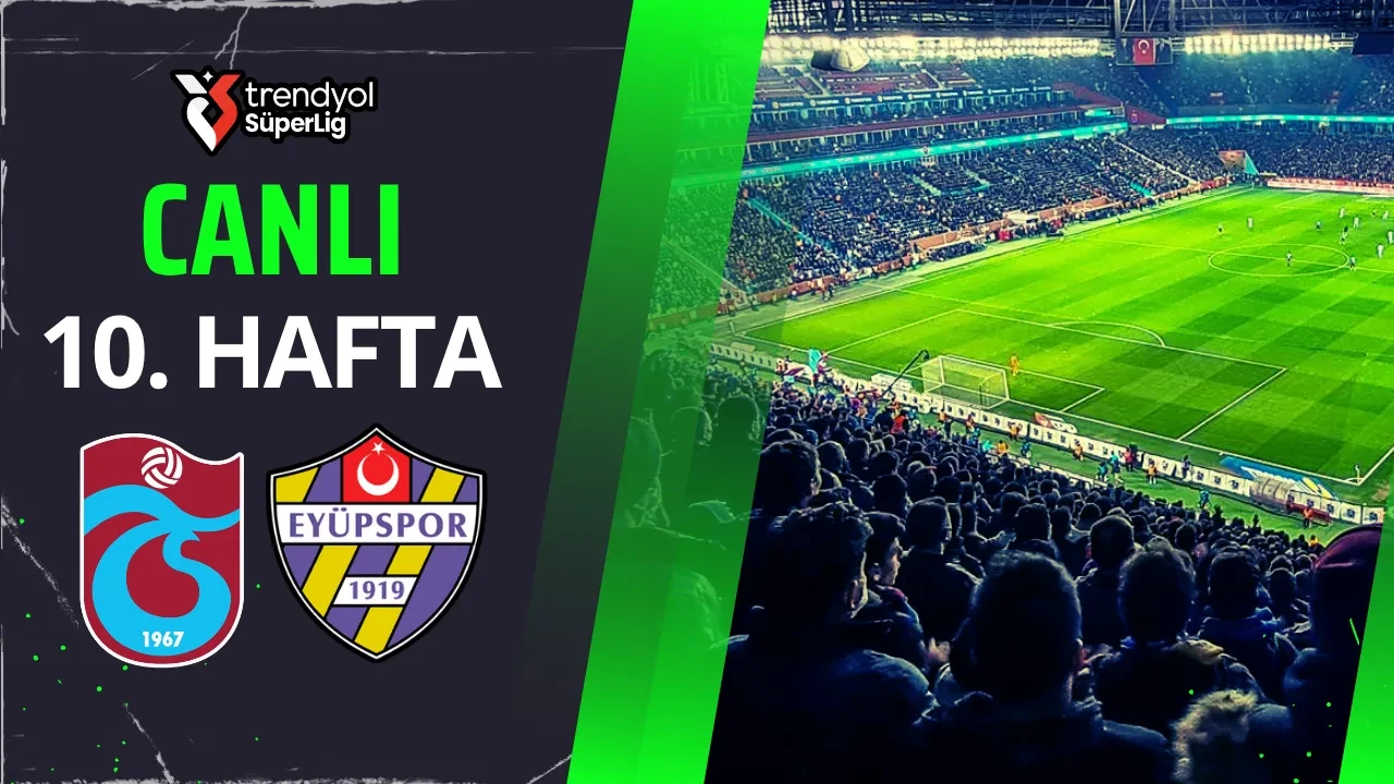 Trabzonspor - Eyüpspor | SÜPER LİG CANLI MAÇ ANLATIMI