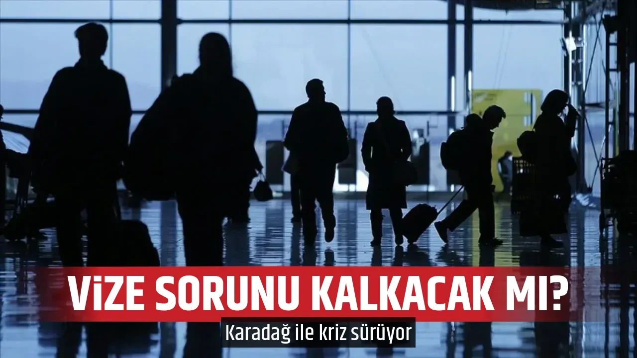 VİZE SORUNU KALKACAK MI?
