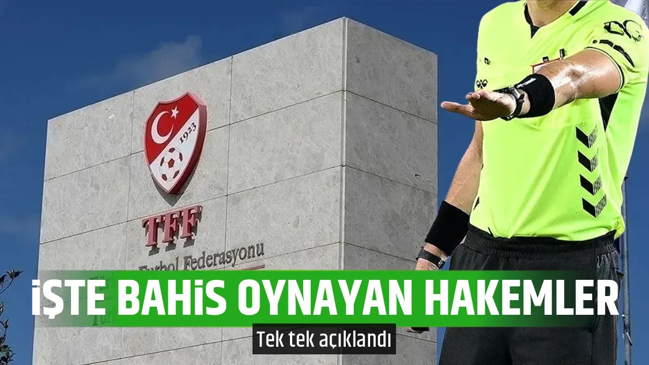 İŞTE BAHİS OYNAYAN HAKEMLER