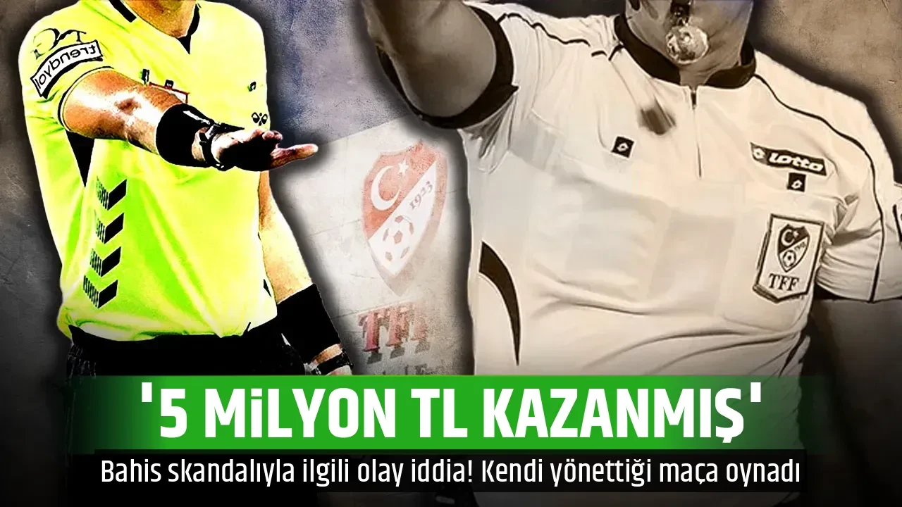 '5 MİLYON TL KAZANMIŞ'