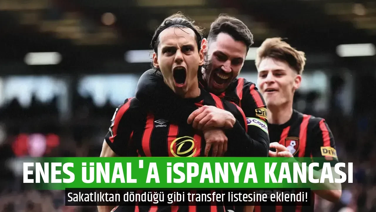 ENES ÜNAL'A İSPANYA KANCASI