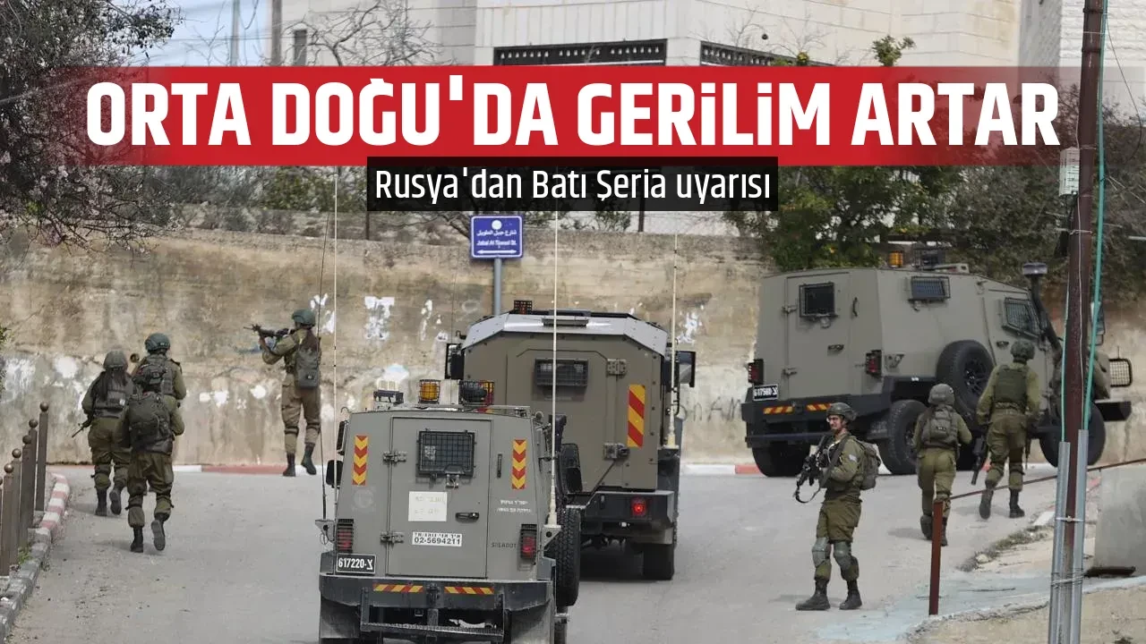 ORTA DOĞU'DA GERİLİM ARTAR