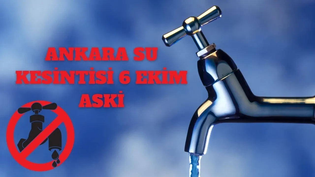Ankara'da sular ne zaman gelecek 6 Ekim? ASKİ Ankara su kesintisi olan yerler 