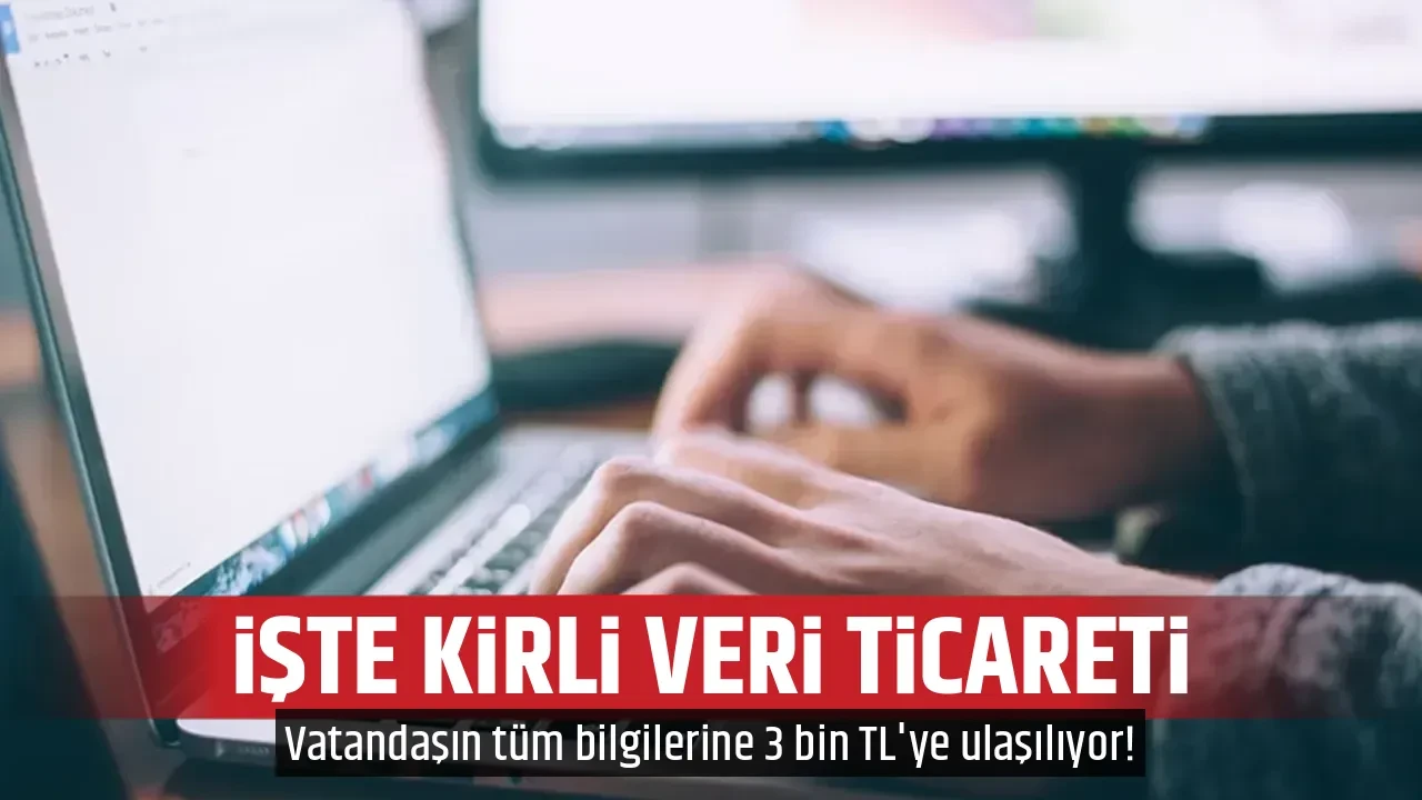İŞTE KİRLİ VERİ TİCARETİ 