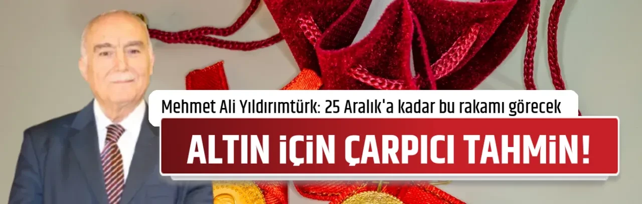 ALTIN İÇİN ÇARPICI TAHMİN!