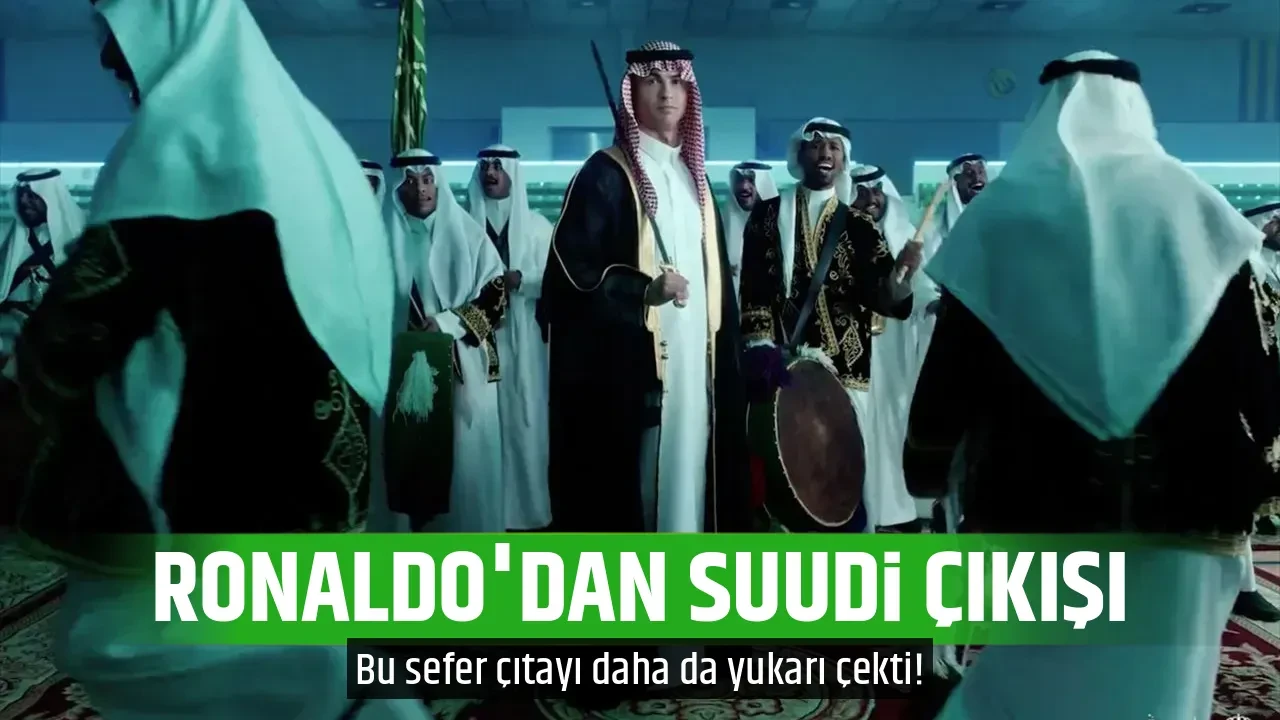 RONALDO'DAN SUUDİ ÇIKIŞI
