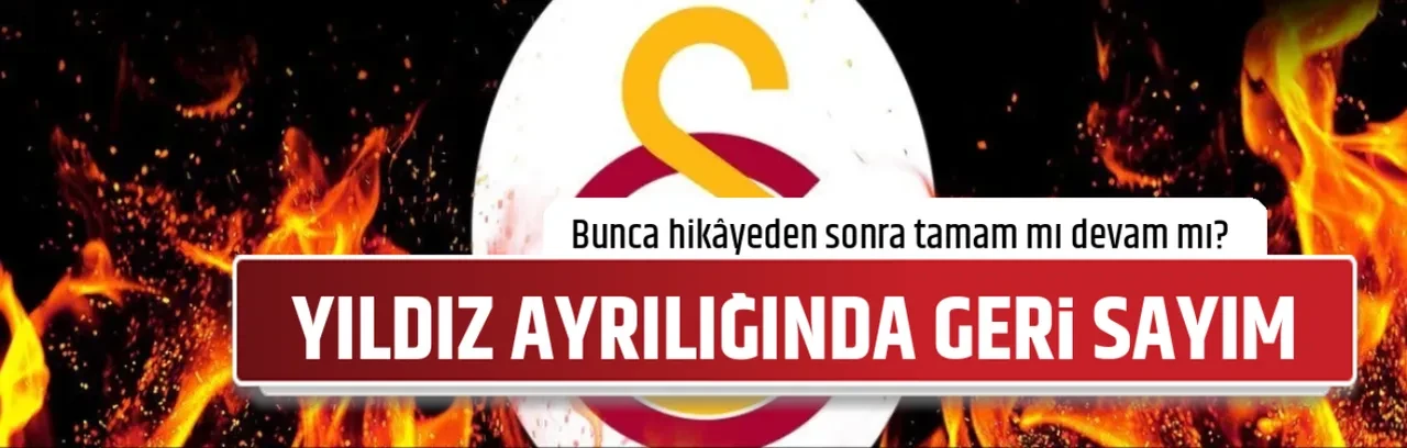 YILDIZ AYRILIĞINDA GERİ SAYIM