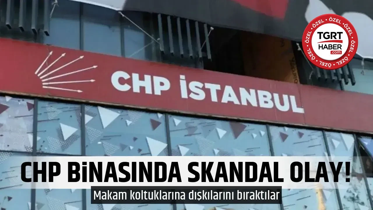 CHP İstanbul İl binasında skandal olay! Makam koltuklarına dışkılarını bıraktılar
