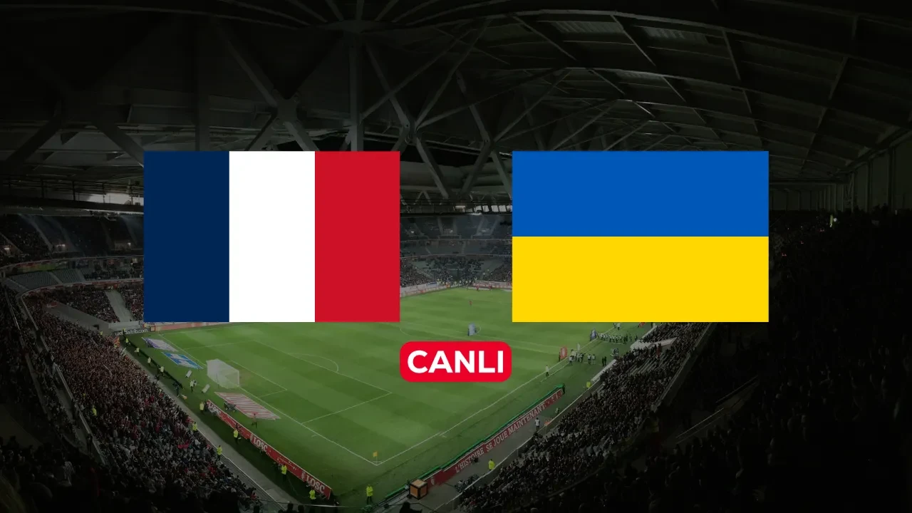 Fransa Ukrayna CANLI nereden izlenir? Maç başlıyor