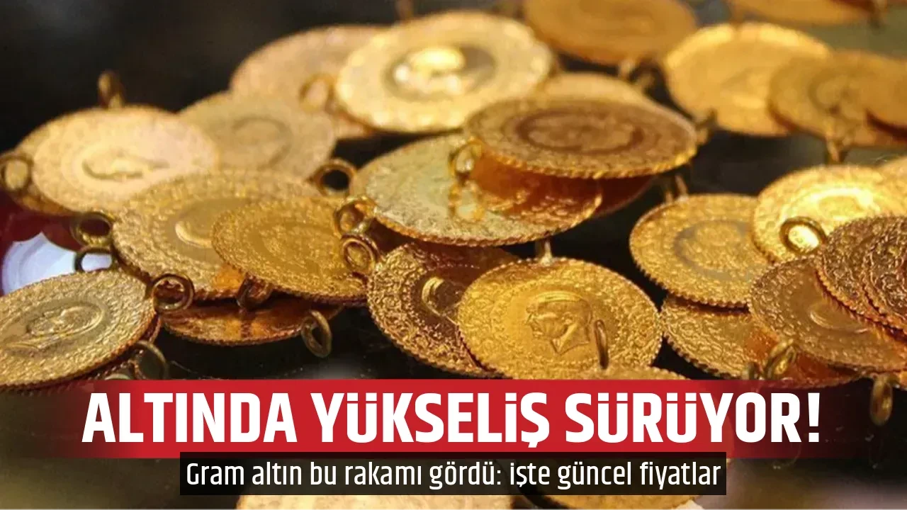 ALTINDA YÜKSELİŞ SÜRÜYOR!