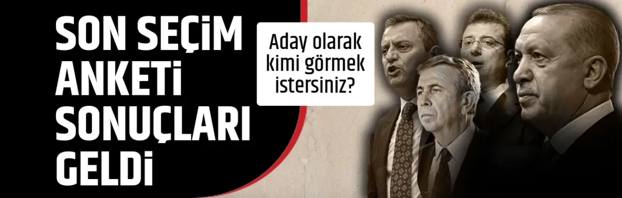SON SEÇİM ANKETİ SONUÇLARI GELDİ
