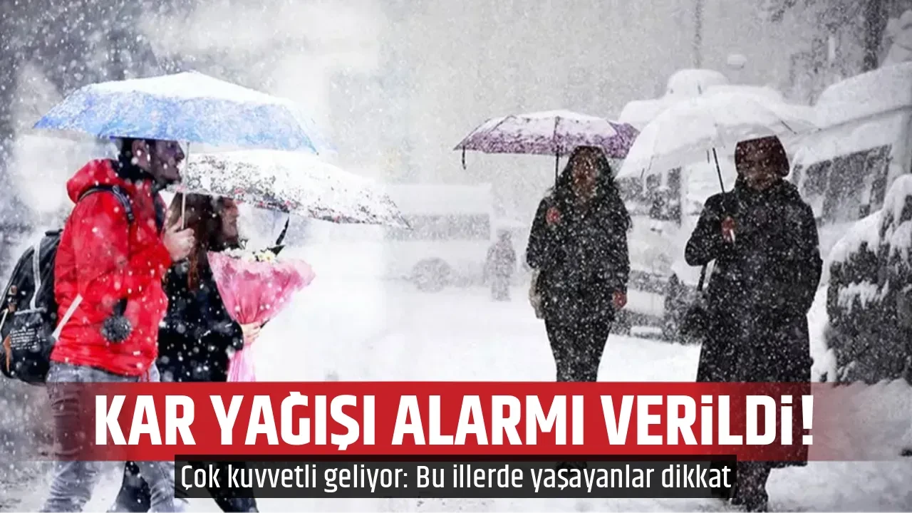 KAR YAĞIŞI ALARMI VERİLDİ!