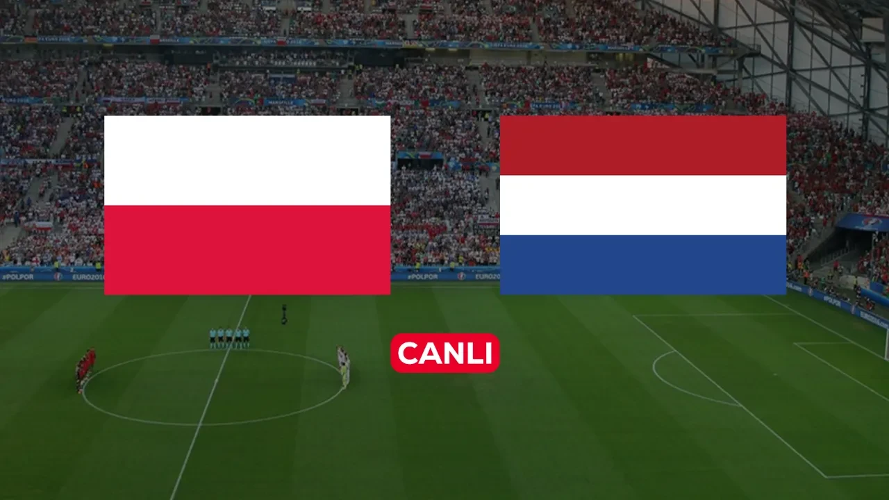 Polonya Hollanda CANLI nereden izlenir? Maç başlıyor