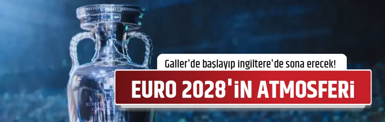 EURO 2028'İN ATMOSFERİ