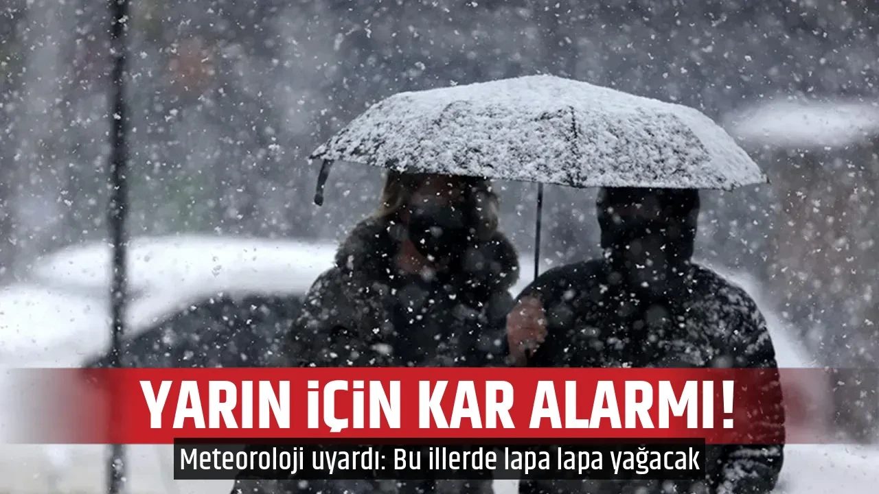 YARIN İÇİN KAR ALARMI! 