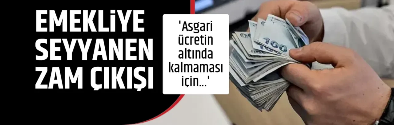 EMEKLİYE SEYYANEN ZAM ÇIKIŞI