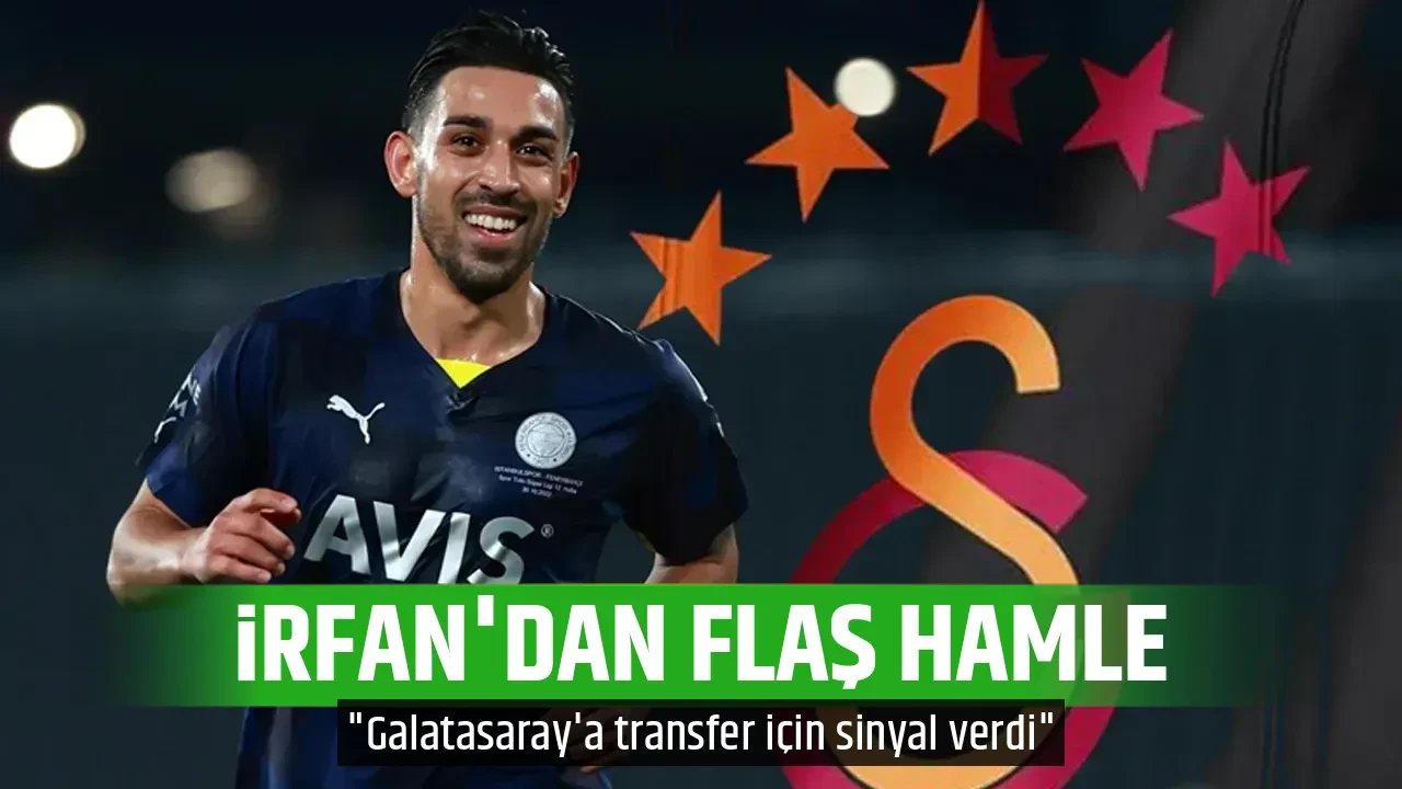 İRFAN'DAN FLAŞ HAMLE