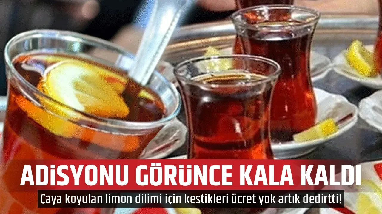 ADİSYONU GÖRÜNCE KALA KALDI