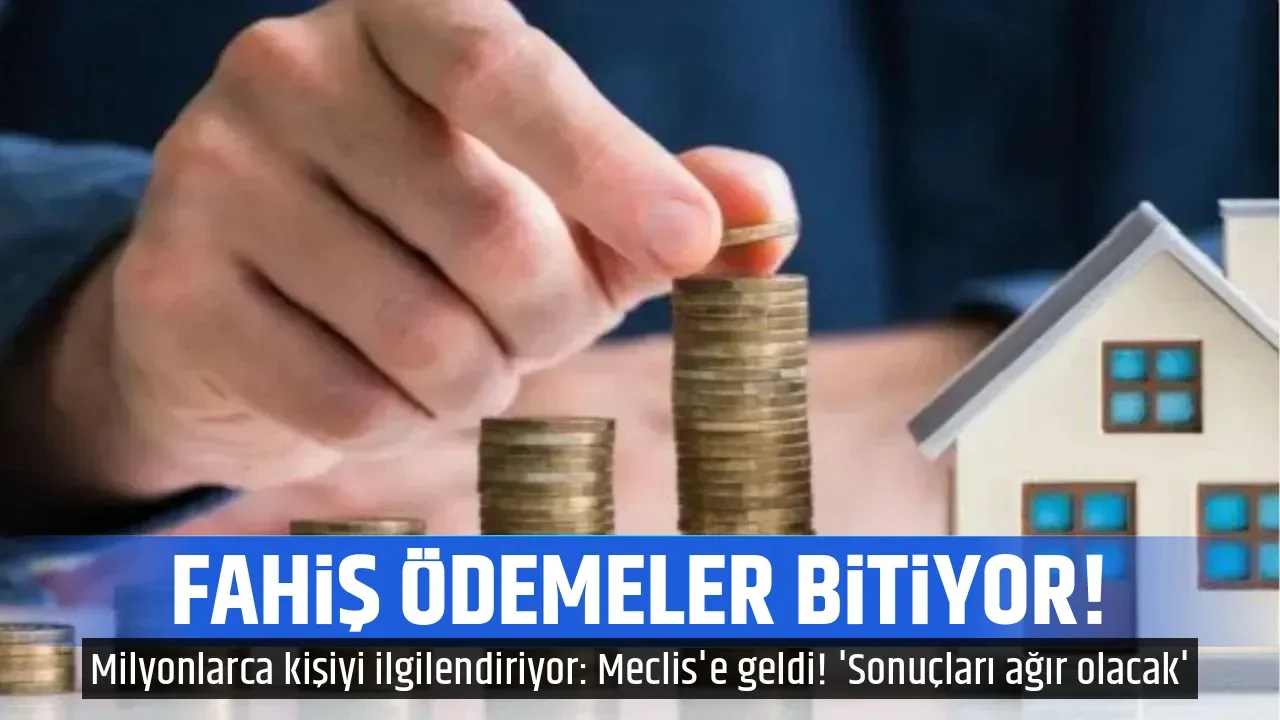 FAHİŞ ÖDEMELER BİTİYOR!