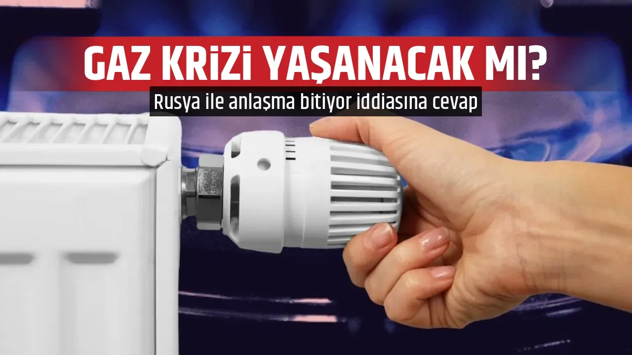 GAZ KRİZİ YAŞANACAK MI?