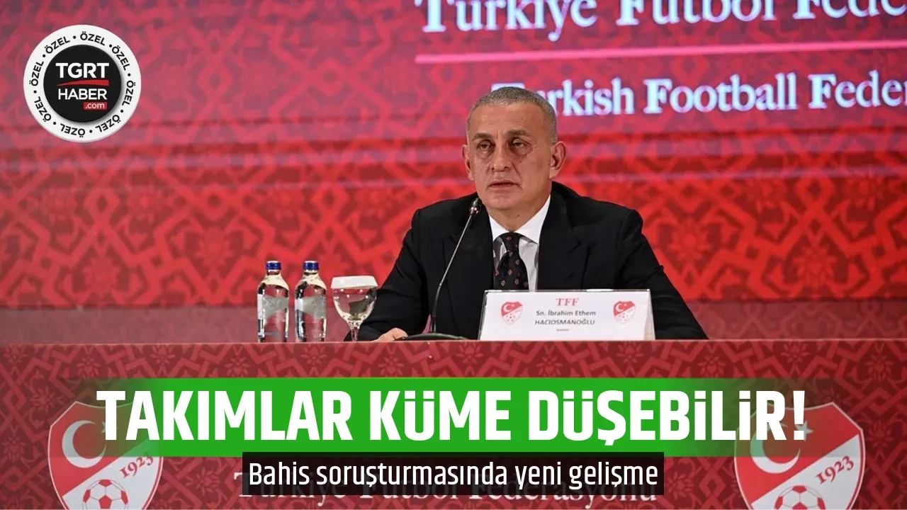 Bahis soruşturmasında yeni gelişme! İsmi geçen kulüpler küme düşebilir