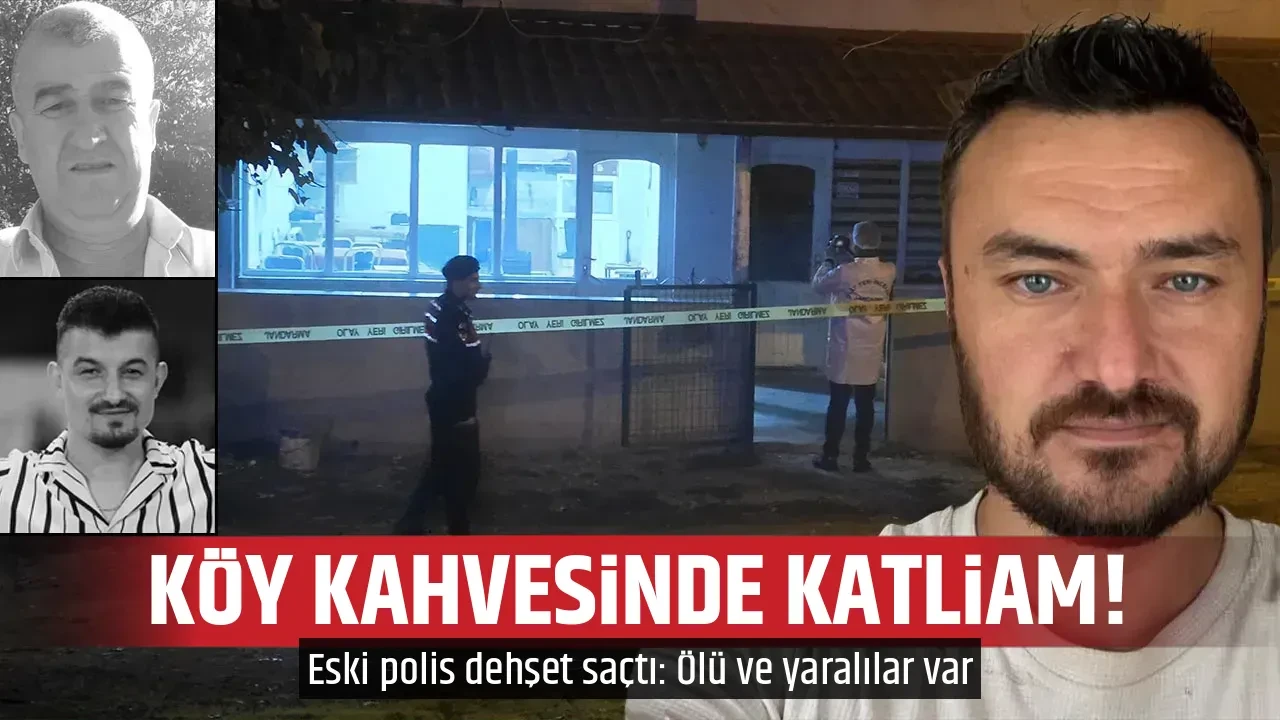 KÖY KAHVESİNDE KATLİAM!