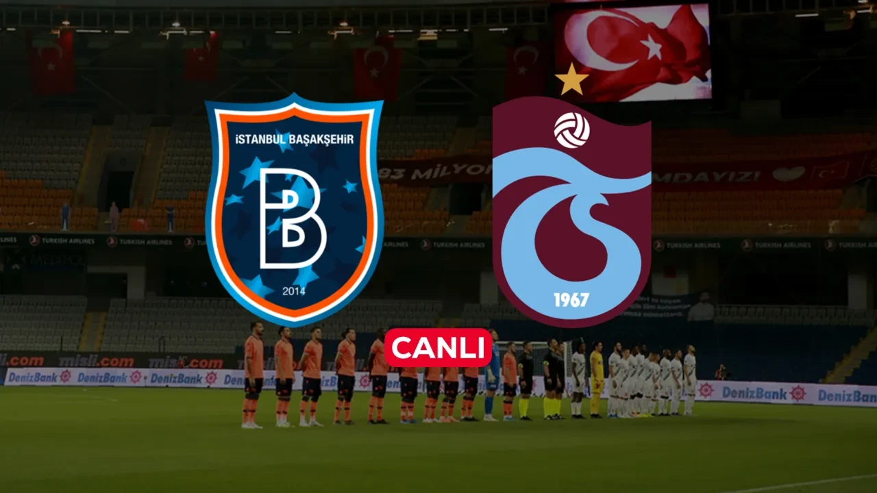 Başakşehir Trabzonspor CANLI nereden izlenir? Maç başlıyor