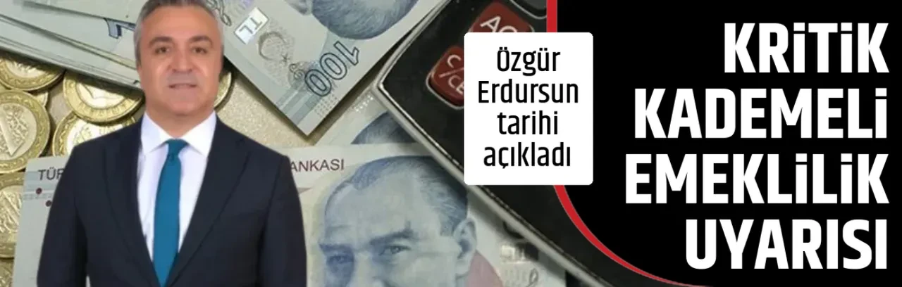 KRİTİK KADEMELİ EMEKLİLİK UYARISI