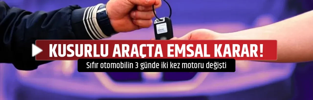 KUSURLU ARAÇTA EMSAL KARAR!
