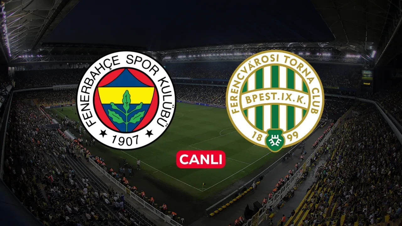 Fenerbahçe Ferencvaros CANLI nereden izlenir? Canlı yayın kanalı değişti