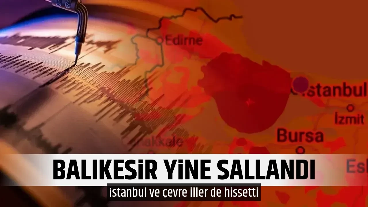 BALIKESİR YİNE SALLANDI  