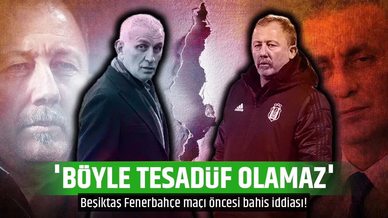 Beşiktaş Fenerbahçe maçı öncesi bahis iddiası! Sergen'e 1'e 1000 oran