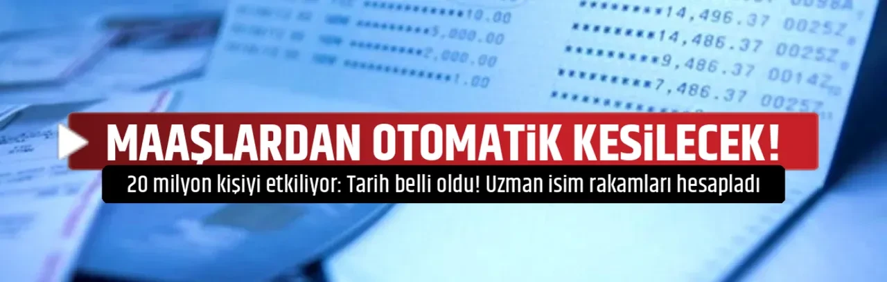 MAAŞLARDAN OTOMATİK KESİLECEK!