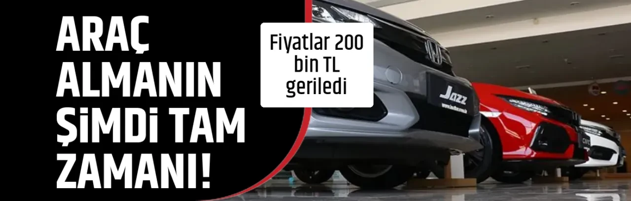 ARAÇ ALMANIN ŞİMDİ TAM ZAMANI!