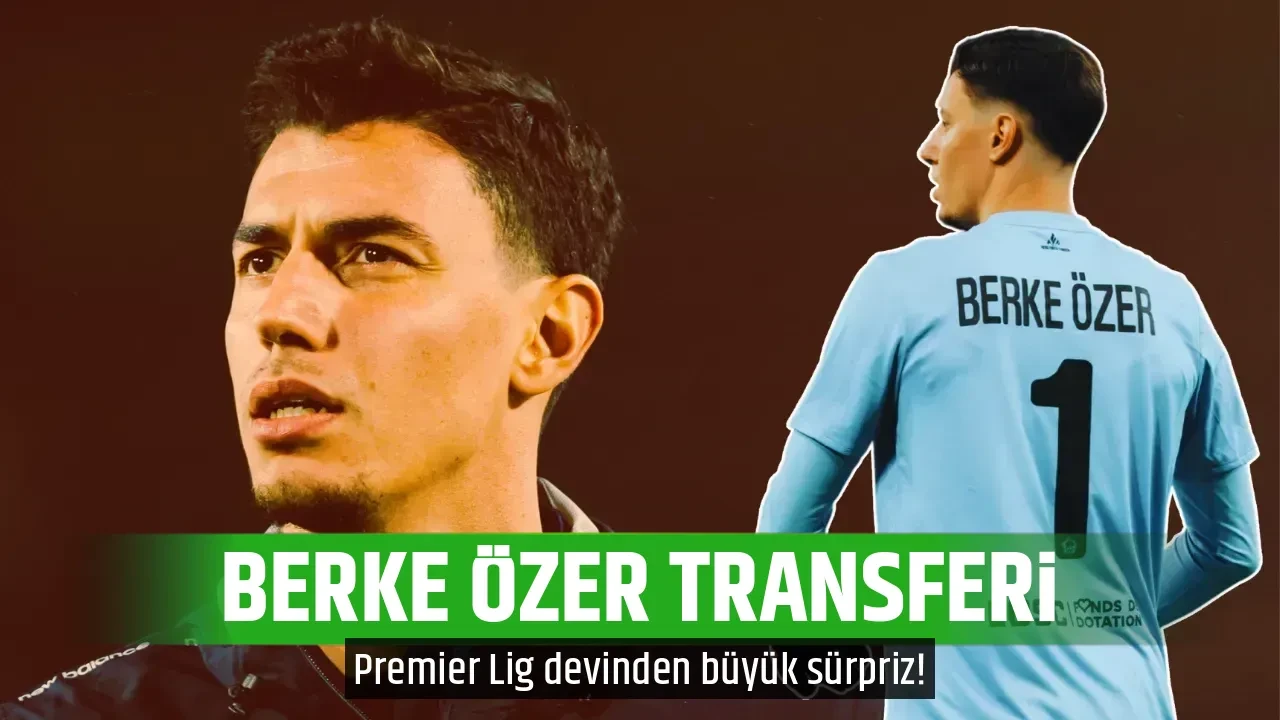 BERKE ÖZER TRANSFERİ