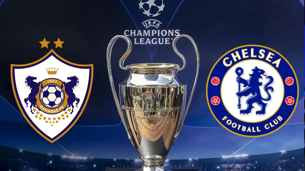 Karabağ Chelsea maçı canlı nereden izlenir, hangi kanalda? Karabağ Chelsea maç kadrosu, muhtemel ilk 11