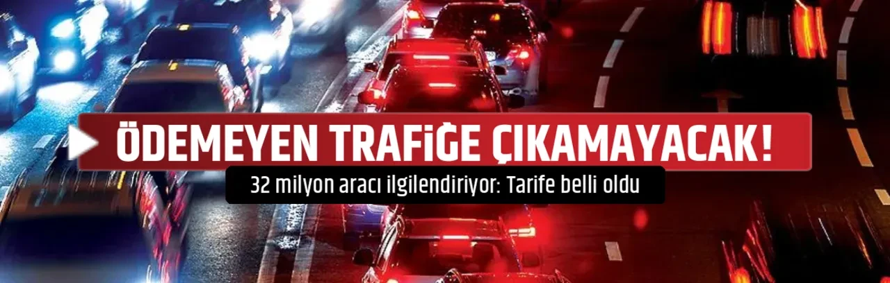 ÖDEMEYEN TRAFİĞE ÇIKAMAYACAK!