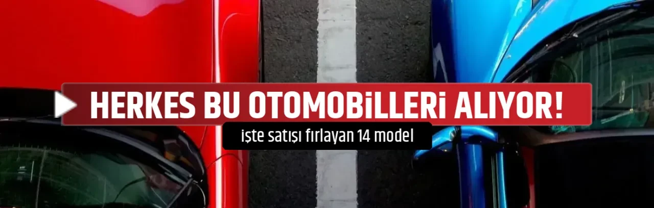HERKES BU OTOMOBİLLERİ ALIYOR!