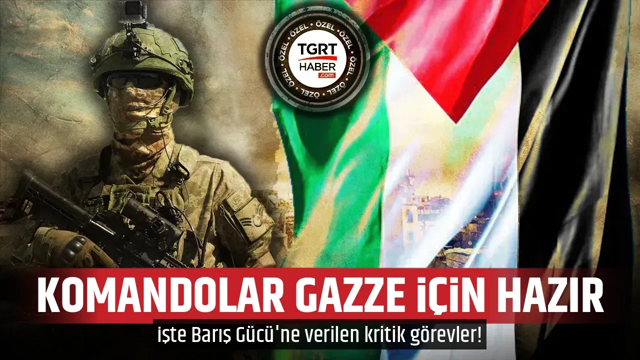 Türk Komandoları Gazze için hazır! Barış Gücü'ne kritik görevler