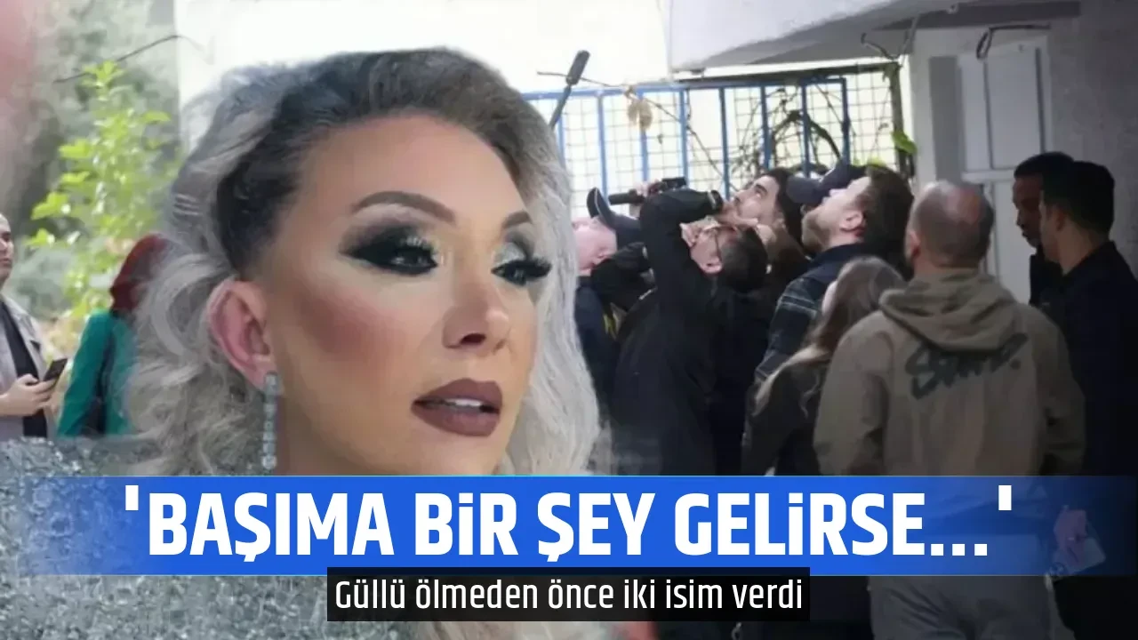 'BAŞIMA BİR ŞEY GELİRSE...'
