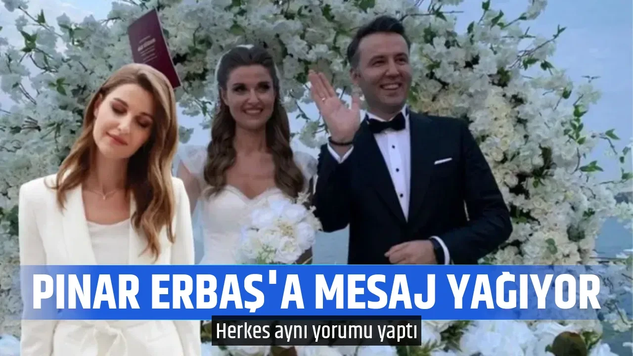 PINAR ERBAŞ'A MESAJ YAĞIYOR