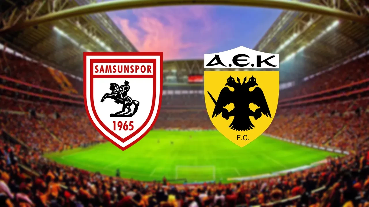 Samsunspor-AEK UEFA Konferans Ligi Canlı Maç Anlatımı