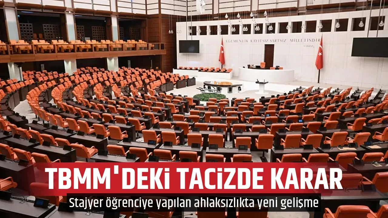 TBMM'DEKİ TACİZDE KARAR