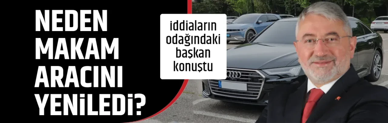 NEDEN MAKAM ARACINI YENİLEDİ?
