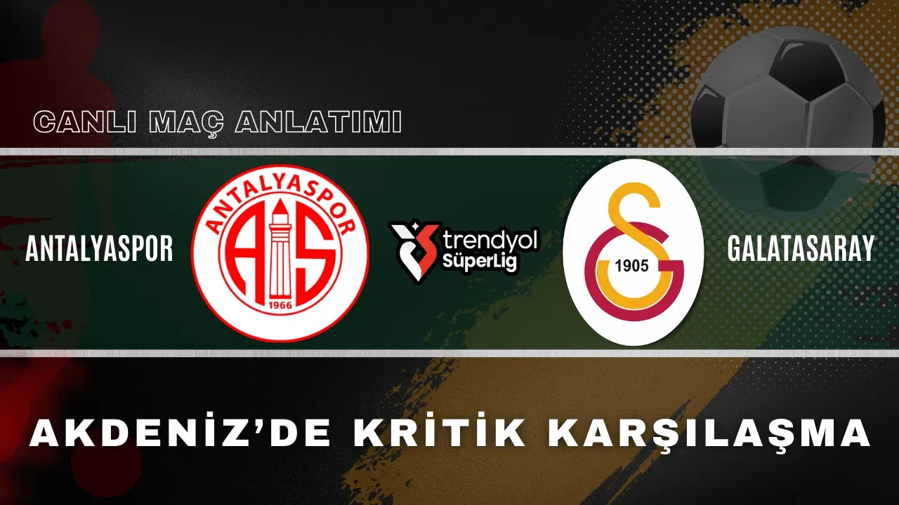 Galatasaray Antalyaspor deplasmanında | SÜPER LİG CANLI MAÇ ANLATIMI